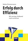 Erfolg durch Effizienz: Mit weniger Aufwand mehr erreichen (Whitebooks)